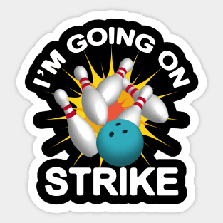 I'M Going On Strike - Bowling Sticker